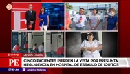 Pierden la vista por presunta negligencia en hospital EsSalud