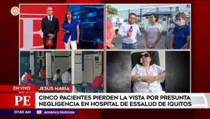 Pacientes pierden la vista por presunta negligencia en hospital de EsSalud en Iquitos. Foto y video: América Noticias