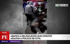 Piura: Abaten a delincuente que intentó asaltar a policía de civil - Noticias de maria-pia