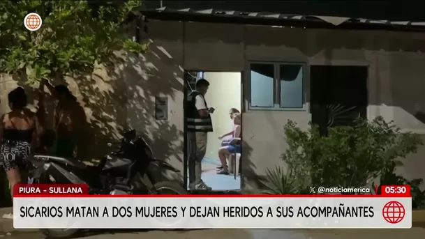 Piura: Ataque de sicarios deja dos muertas y dos heridos en Sullana. Foto: América Noticias Piura: Ataque de sicarios deja dos muertas y dos heridos en Sullana. Foto: América Noticias