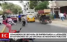 Piura: Comuneros de Sechura se enfrentaron a latigazos en exteriores de oficinas de Registros Públicos - Noticias de comuneros