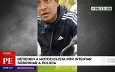 Piura: Detienen a motociclista por intentar sobornar a policía - Noticias de Carmen Salinas