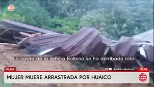 Piura: Mujer muere arrastrada por huaico en Ayabaca. Foto y video: América Noticias