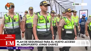 Plan de seguridad para el nuevo acceso al aeropuerto Jorge Chávez. Foto y video: América Noticias