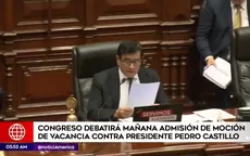 Congreso debatirá mañana admisión de moción de vacancia contra Pedro Castillo - Noticias de Ivana Yturbe