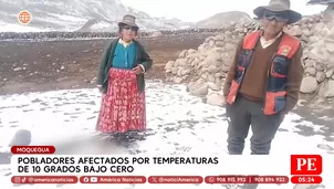 Pobladores afectados por temperaturas de 10 grados bajo cero en Moquegua. Foto y video: América Noticias