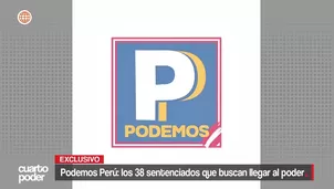 Podemos Perú tiene postulantes investigados por acoso sexual, minería ilegal y delitos vinculados al proxenetismo. Video: Cuarto Poder