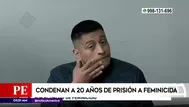 Poder Judicial condenó a 20 años de prisión a feminicida