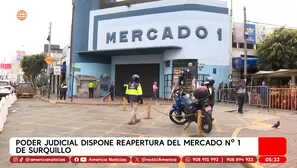 Poder Judicial ordena reapertura del Mercado N°1 de Surquillo. Foto y video: América Noticias