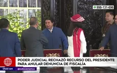 Poder Judicial rechazó pedido de Pedro Castillo para anular denuncia de Fiscalía - Noticias de fiscalia