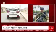 Policía es asesinado frente a su pareja en Carabayllo