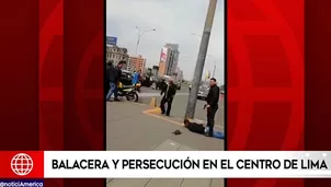 Balacera en el Cercado de Lima.