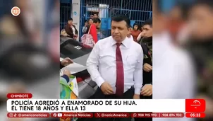 Policía agredió a enamorado de su hija en Chimbote. Él tiene 18 años y ella 13. Foto y video: América Noticias