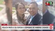 Policía mata a su esposa a semanas de haberse casado en Ate