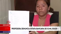 Profesora fue estafada con 12 mil soles que nunca solicitó. Foto: