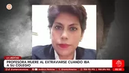 Profesora muere al perderse cuando iba a colegio en La Libertad