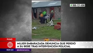 Mujer perdió a su bebé tras intervención policial en Puno. Foto y video: América Noticias