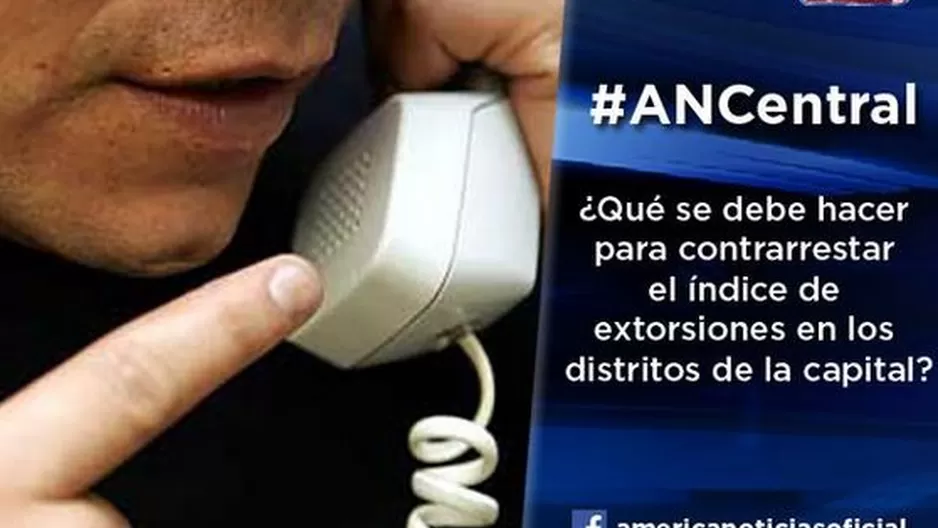 ¿Qué hacer para contrarrestar el índice de extorsiones?: estas son las respuestas a nuestra pregunta #ANCentral