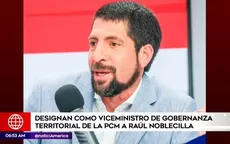 Raúl Noblecilla es designado viceministro de Gobernanza Territorial de la PCM - Noticias de operacion