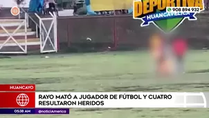 Rayo mató a jugador de fútbol en Huancayo. Foto y video: América Noticias