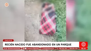 Recién nacido fue abandonado en un parque de Chiclayo. Foto y video: América Noticias