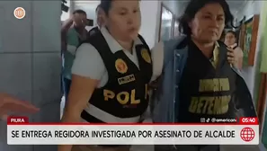 Regidora investigada se entrega por crimen de alcalde en Piura. Foto y video: América Noticias