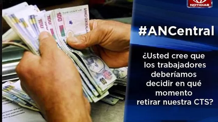 Retiro de la CTS: estas son las respuestas a nuestra pregunta #ANCentral Retiro de la CTS: estas son las respuestas a nuestra pregunta #ANCentral
