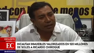 Incautan inmuebles valorizados en 120 millones de soles a Ricardo Chiroque. Video: América