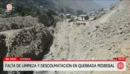 Riesgo en Chosica por falta de descolmatación en quebrada