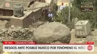 Riesgo de huaicos por Fenómeno El Niño genera alerta en Lurigancho-Chosica