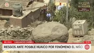 Riesgo de huaicos por Fenómeno El Niño genera alerta en Lurigancho-Chosica