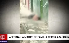 Rímac: asesinan a madre de familia cerca a su casa - Noticias de madre-familia