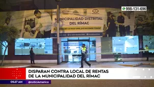 Disparan contra local de la Municipalidad del Rímac. Foto y video: América Noticias