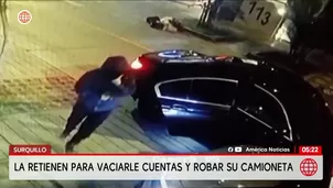Roban camioneta y vacían cuentas a una mujer en Surquillo. Foto y video: América Noticias