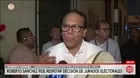 Roberto Sánchez pide celeridad en revisión de actas observadas