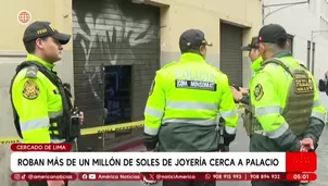 Robo de S/1 millón en joyería frente a Palacio de Gobierno. Foto y video: América Noticias