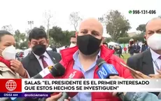 Salas: "El presidente es el primer interesado que estos hechos se investiguen" - Noticias de alejandro toledo