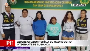 Extorsionador tenía a su madre como integrante de su banda. Foto y video: América Noticias