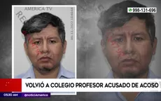 San Juan de Lurigancho: Profesor acusado de acosar a escolares regresó a colegio - Noticias de acoso