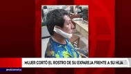 Mujer cortó el rostro de su expareja frente a su hija