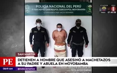 San Martín: Detienen a hombre que asesinó a machetazos a su padre y su abuela - Noticias de machetazos
