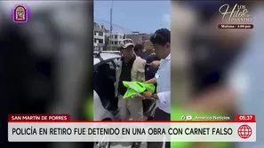 Detienen a policía en retiro con carnet falso en obra de San Martín de Porres. Foto y video: América Noticias