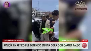 Detienen a policía en retiro con carnet falso en obra de San Martín de Porres. Foto y video: América Noticias