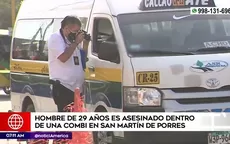 San Martín de Porres: Hombre de 29 años es asesinado dentro de una combi - Noticias de homicidio