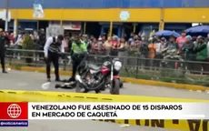 San Martín de Porres: Venezolano fue asesinado de 15 disparos en mercado de Caquetá - Noticias de antonov