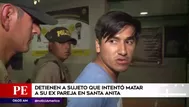 Santa Anita: Detienen a hombre que intentó asesinar a su expareja