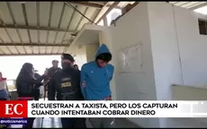 Santa Anita: Secuestran a taxista, pero los capturan cuando intentaban cobrar dinero - Noticias de dinero