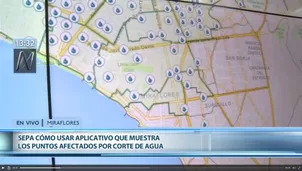 Ingresa el distrito y la dirección en el app para saber con precisión los puntos de corte de agua.