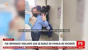 Separan a vigilante que se burló de familia de paciente en Huancayo. Foto y video: América Noticias