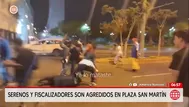 Serenos y fiscalizadores agredidos en plaza San Martín
